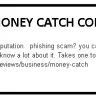 Money Catch - money catch aint legit